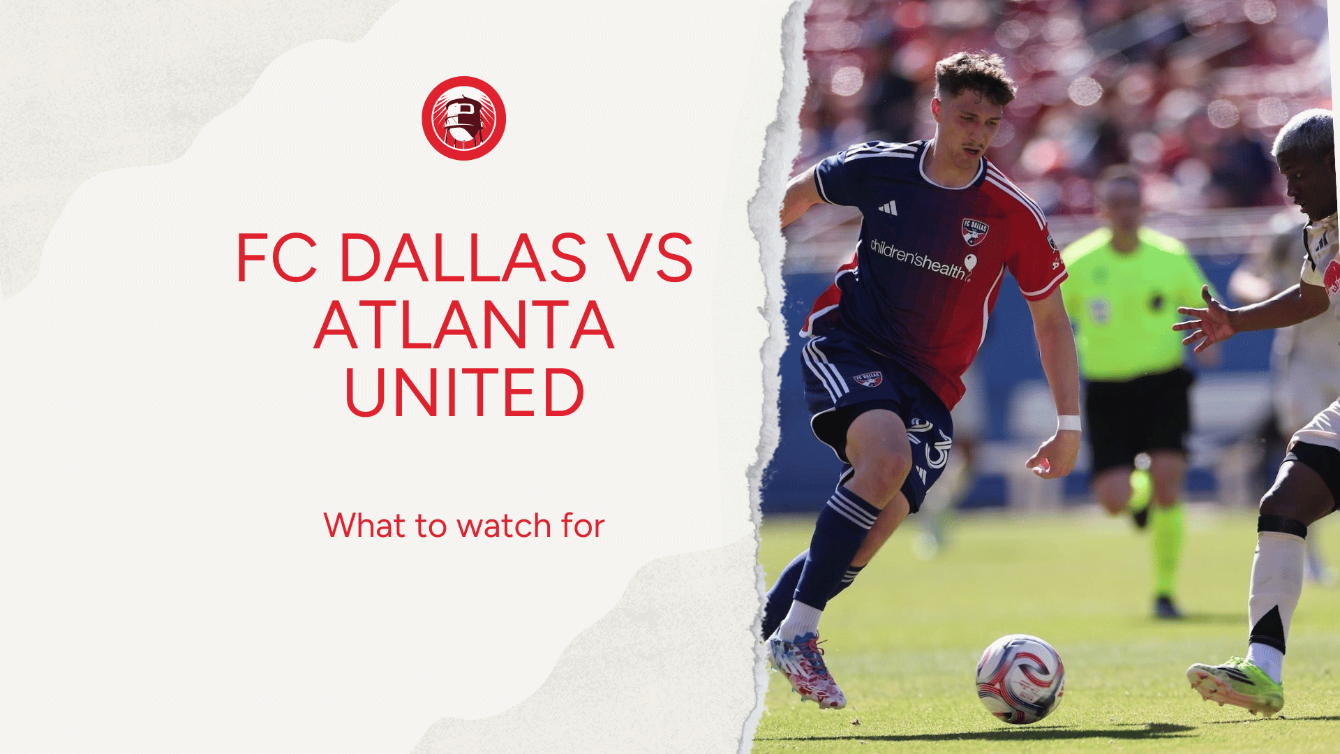 What to Watch For: FC Dallas vs. Atlanta United in Final Preseason Tune-Up