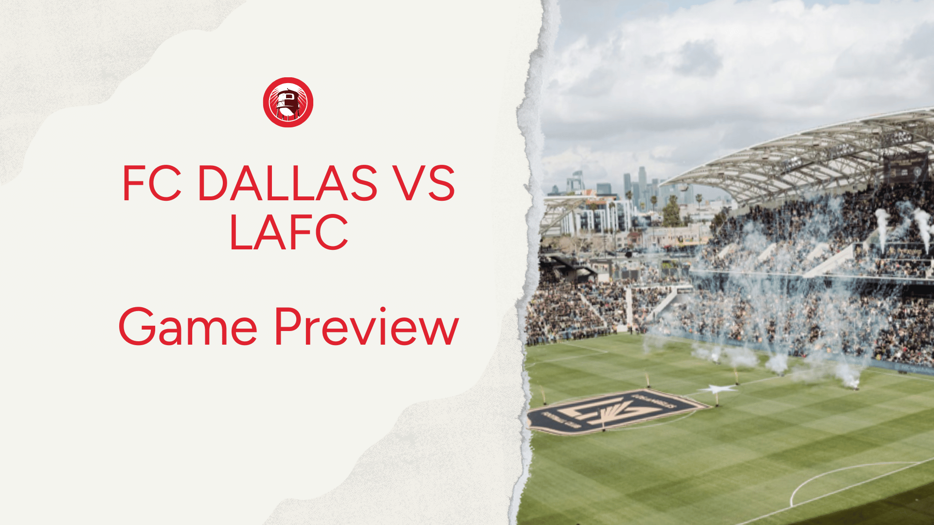 FC Dallas vs LAFC Preview: Lineups, Storylines & What to Watch